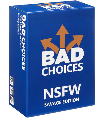 BAD CHOICES - The Have You Ever? Party Game - NSFW Savage Edition (100 New Question Cards)