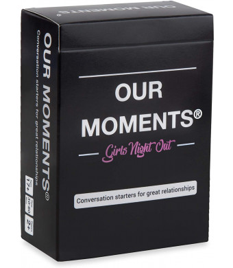 OUR MOMENTS Girls Night Out: 100 Thought Provoking Conversation Starters for Women on Your Girls Night Out - Fun Conversation Card Game for Bachelorette Parties, Road Trips, Getaways and Game Nights