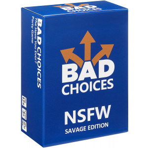 BAD CHOICES - The Have You Ever? Party Game - NSFW Savage Edition (100 New Question Cards)