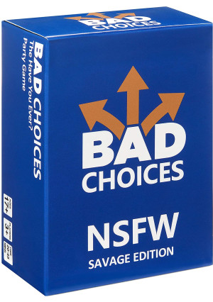 BAD CHOICES - The Have You Ever? Party Game - NSFW Savage Edition (100 New Question Cards)